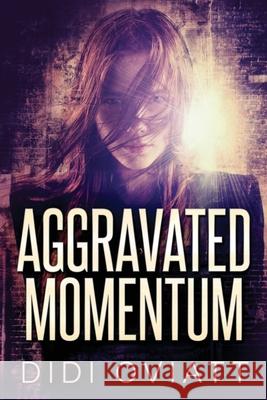 Aggravated Momentum: A Riveting Psychological Thriller Didi Oviatt 9784824113887