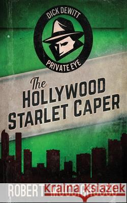 The Hollywood Starlet Caper Robert Muccigrosso 9784824115362 Next Chapter