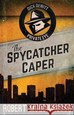 The Spycatcher Caper Robert Muccigrosso 9784824115409 Next Chapter