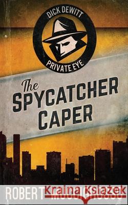The Spycatcher Caper Robert Muccigrosso 9784824115416 Next Chapter