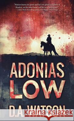 Adonias Low: A Western D a Watson 9784824116444 Next Chapter