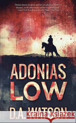 Adonias Low: A Western D a Watson 9784824116468 Next Chapter