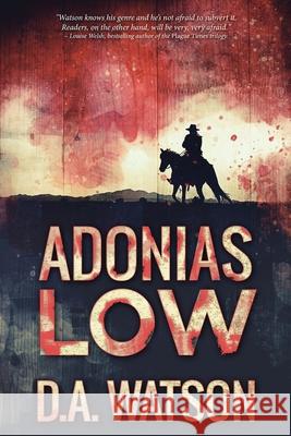 Adonias Low: A Western D. a. Watson 9784824116482 Next Chapter