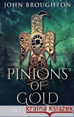 Pinions Of Gold: An Anglo-Saxon Archaeological Mystery John Broughton 9784824117021