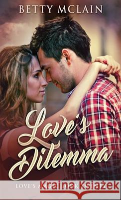 Love's Dilemma: A Sweet & Wholesome Contemporary Romance Betty McLain 9784824117298 Next Chapter