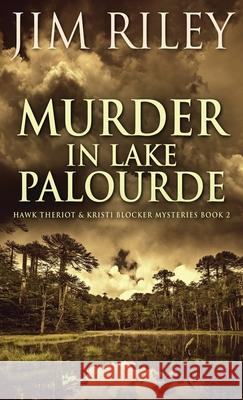 Murder in Lake Palourde Jim Riley 9784824117595 Next Chapter