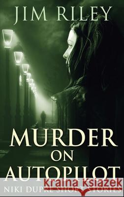 Murder on Autopilot Jim Riley 9784824117823 Next Chapter