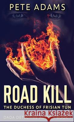 Road Kill: The Duchess Of Frisian Tun Pete Adams 9784824118097 Next Chapter
