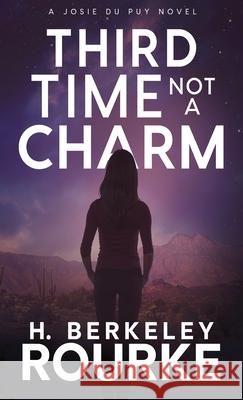 Third Time, Not A Charm H Berkeley Rourke 9784824118196 Next Chapter