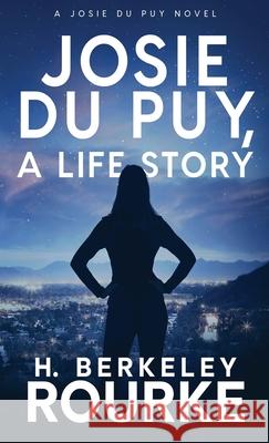 Josie DuPuy, A Life Story H Berkeley Rourke 9784824118295