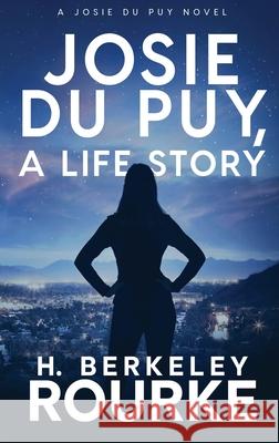 Josie DuPuy, A Life Story H Berkeley Rourke 9784824118325