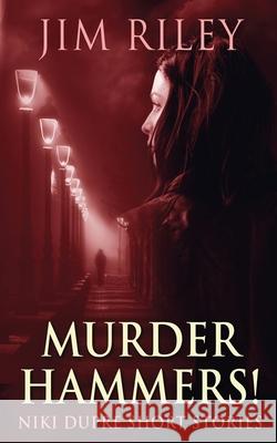 Murder Hammers! Jim Riley 9784824118516 Next Chapter