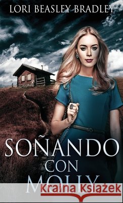 Soñando con Molly Lori Beasley Bradley 9784824119049 Next Chapter Circle