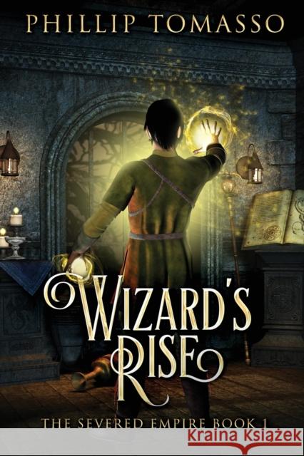 Wizard's Rise Phillip Tomasso 9784824120731 Next Chapter