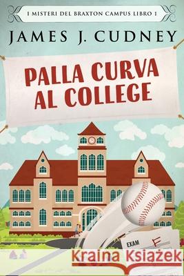 Palla Curva al College James J Cudney 9784824121882 Next Chapter Circle