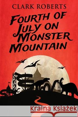 Fourth of July on Monster Mountain Clark Roberts 9784824122537 Next Chapter