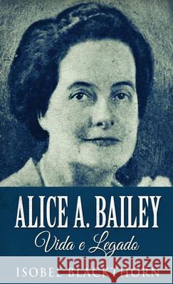 Alice A. Bailey, Vida e Legado Isobel Blackthorn 9784824123046