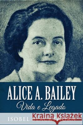 Alice A. Bailey, Vida e Legado Isobel Blackthorn 9784824123084