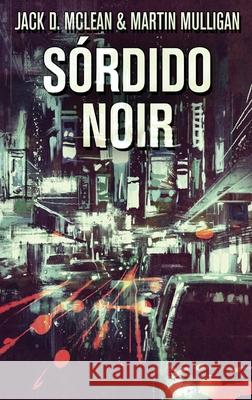 Sórdido Noir Martin Mulligan, Jack D McLean 9784824124029 Next Chapter Gk