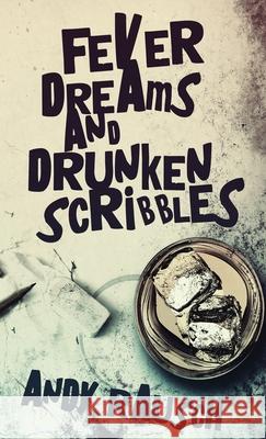 Fever Dreams and Drunken Scribbles Andy Rausch 9784824124838 Next Chapter