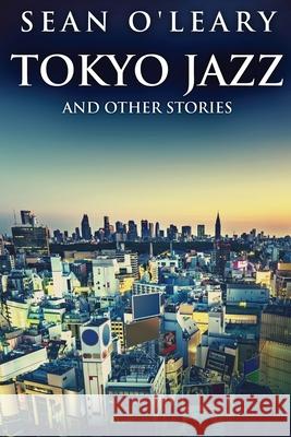 Tokyo Jazz And Other Stories Sean O'Leary 9784824124920