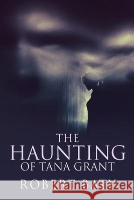 The Haunting Of Tana Grant Robert Baty 9784824126023