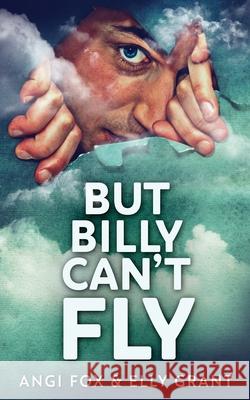 But Billy Can't Fly Angi Fox Elly Grant 9784824126641 Next Chapter