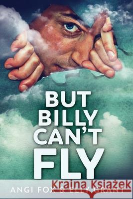 But Billy Can't Fly Angi Fox Elly Grant 9784824126665 Next Chapter