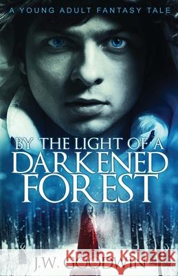 By The Light of a Darkened Forest J. W. Goodwin 9784824127334 Next Chapter