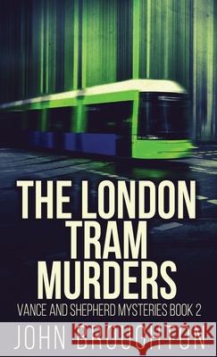 The London Tram Murders John Broughton 9784824128201 Next Chapter