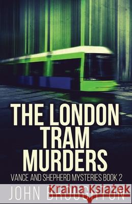 The London Tram Murders John Broughton 9784824128218 Next Chapter