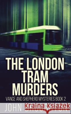 The London Tram Murders John Broughton 9784824128225 Next Chapter