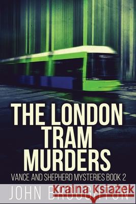 The London Tram Murders John Broughton 9784824128249 Next Chapter