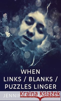 When Links / Blanks / Puzzles Linger Jennifer Schneider 9784824130297