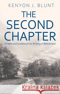 The Second Chapter: A Fable and Guidebook for Writing in Retirement Kenyon J. Blunt 9784824138293 Next Chapter
