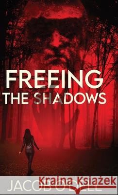 Freeing the Shadows Jacob O'Dell 9784824138958 Next Chapter