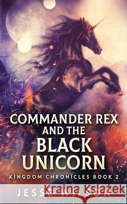 Commander Rex and the Black Unicorn Jesse Wilson 9784824140777