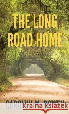 The Long Road Home: A Romantic Murder Mystery Carolyn M. Bowen 9784824141415 Next Chapter