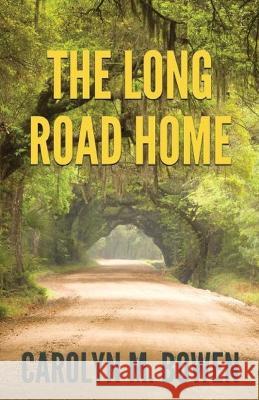 The Long Road Home: A Romantic Murder Mystery Carolyn M. Bowen 9784824141422 Next Chapter