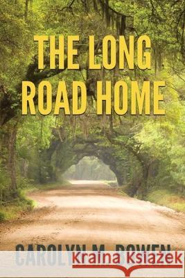 The Long Road Home: A Romantic Murder Mystery Carolyn M. Bowen 9784824141453 Next Chapter