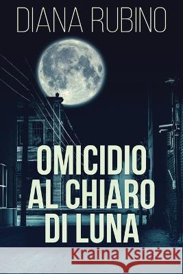 Omicidio Al Chiaro Di Luna Diana Rubino 9784824142603