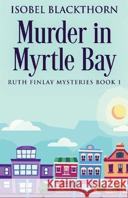 Murder In Myrtle Bay Isobel Blackthorn 9784824144508 Next Chapter