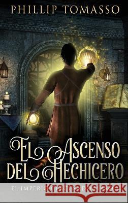 El Ascenso del Hechicero Phillip Tomasso, Ana Zambrano 9784824144812 Next Chapter Circle