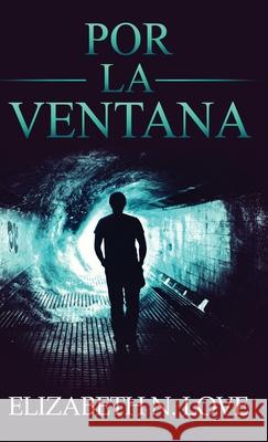 Por La Ventana Elizabeth N. Love Lucio Sa 9784824146335 Next Chapter