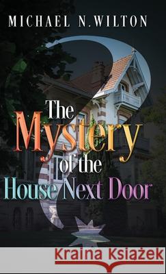 The Mystery of the House Next Door Michael N. Wilton 9784824147325 Next Chapter