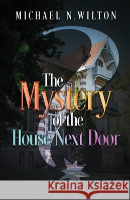 The Mystery of the House Next Door Michael N. Wilton 9784824147332 Next Chapter