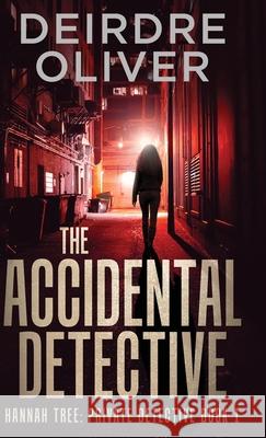 The Accidental Detective Deirdre Oliver 9784824147479 Next Chapter