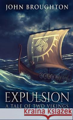 Expulsion: A Tale Of Two Vikings John Broughton 9784824148483 Next Chapter