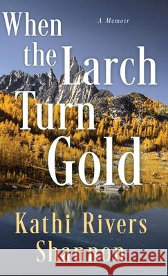 When the Larch Turn Gold Kathi River 9784824149107 Next Chapter