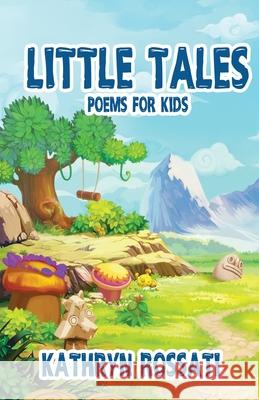 Little Tales: Poems for Kids Kathryn Rossati 9784824149312 Next Chapter